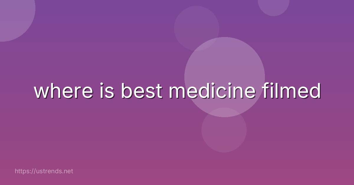 where is best medicine filmed