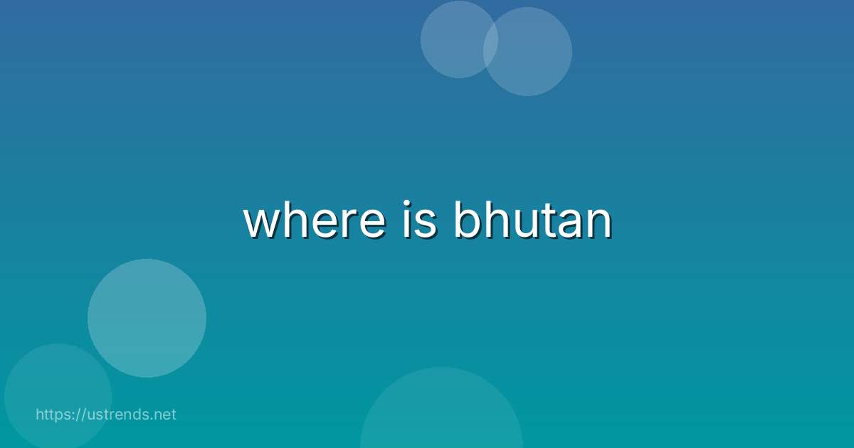 where is bhutan