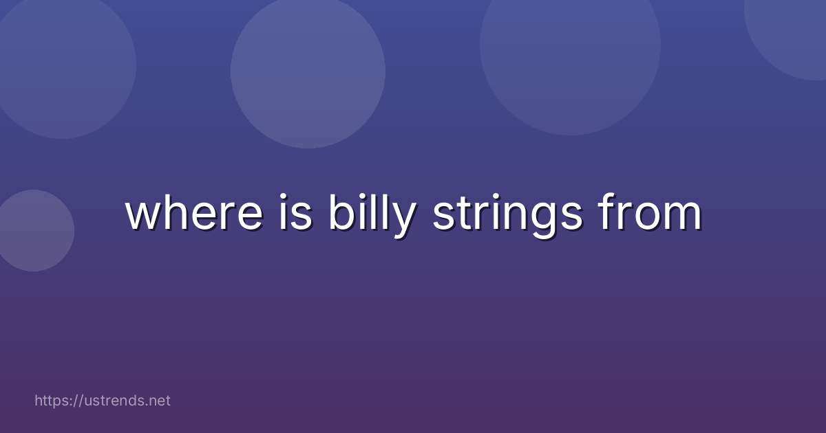 where is billy strings from