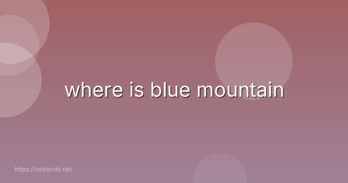where is blue mountain