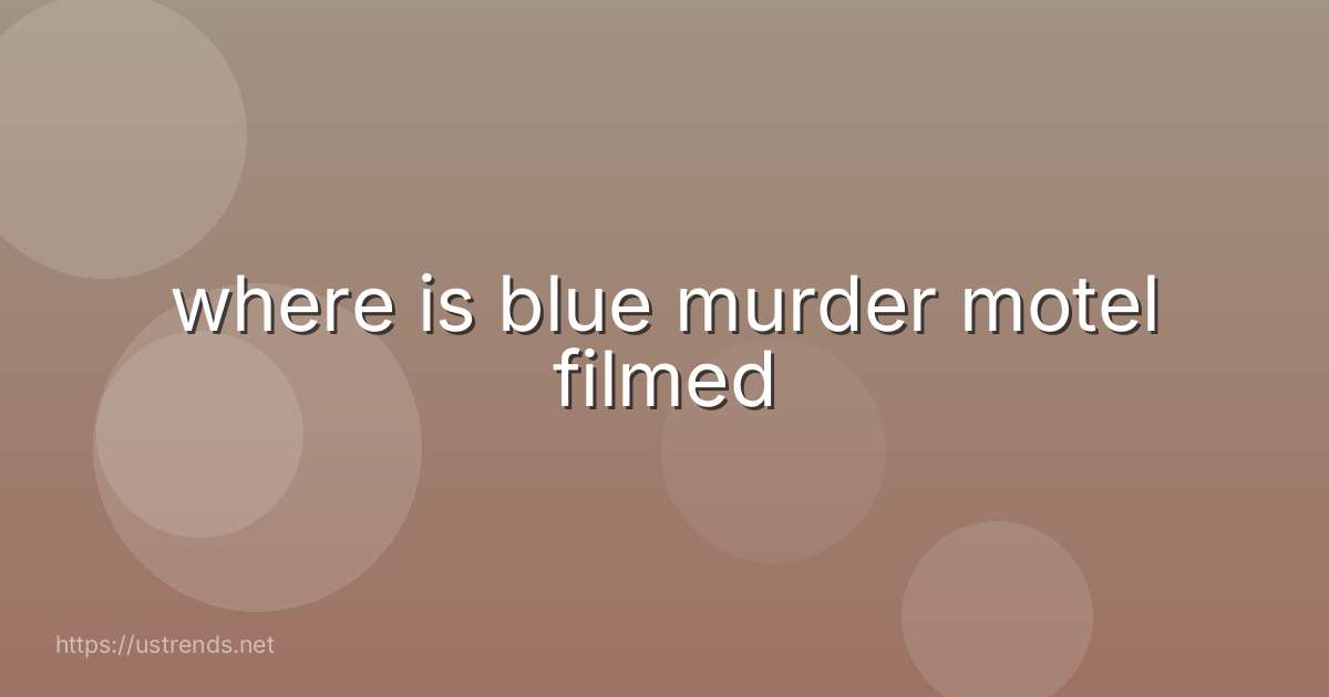 where is blue murder motel filmed