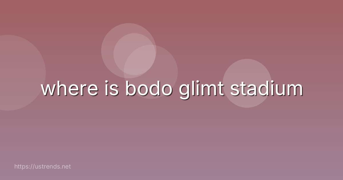 where is bodo glimt stadium