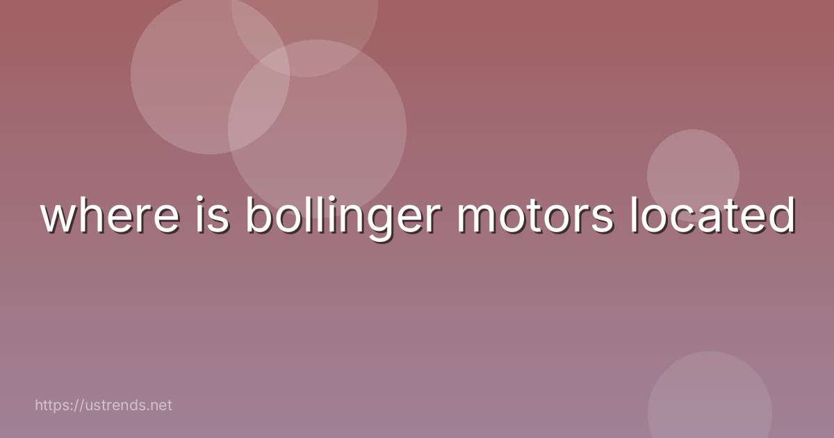 where is bollinger motors located