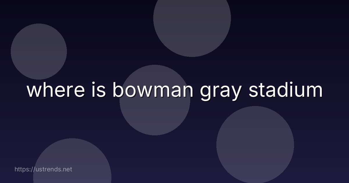 where is bowman gray stadium