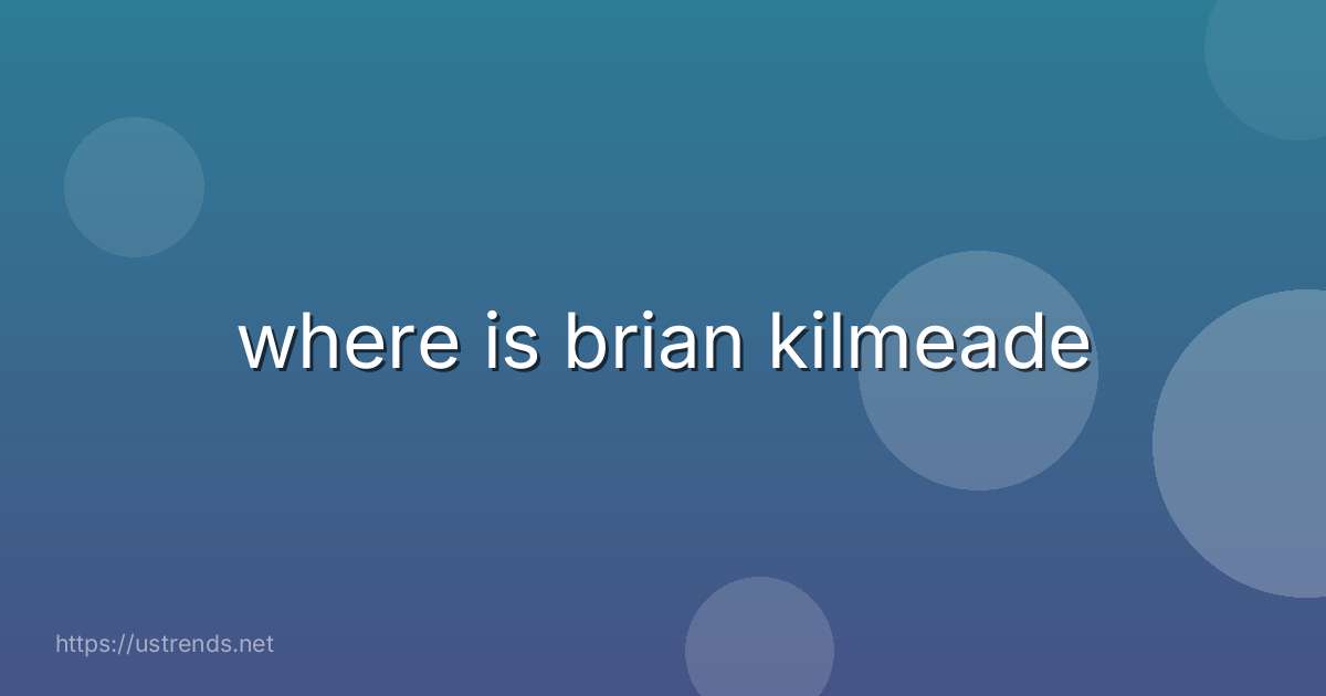 where is brian kilmeade