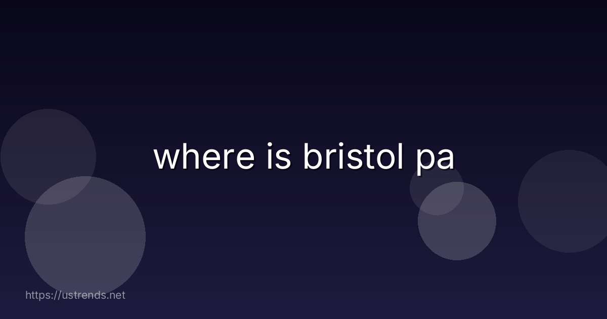 where is bristol pa