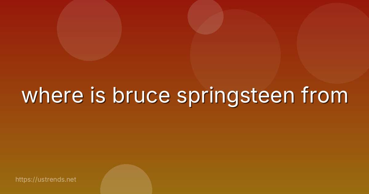 where is bruce springsteen from