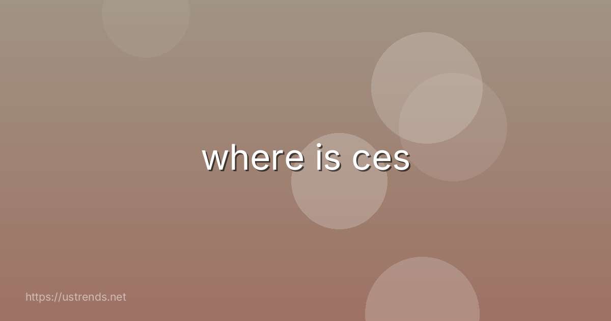 where is ces