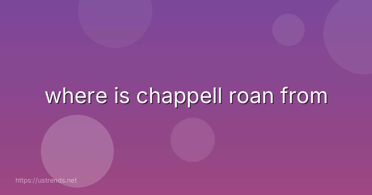 where is chappell roan from