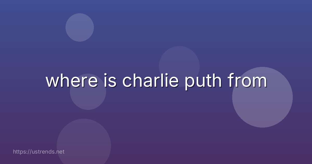 where is charlie puth from
