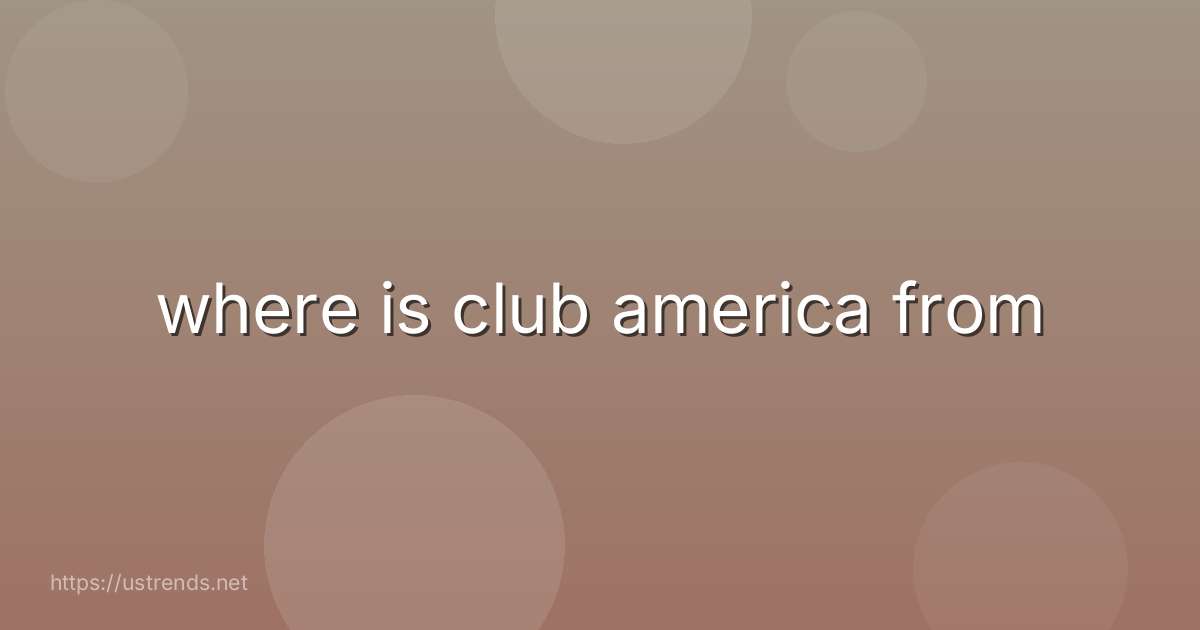 where is club america from