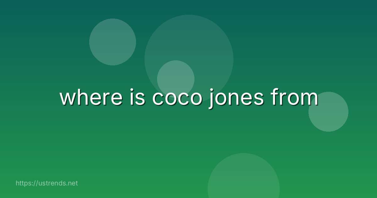 where is coco jones from
