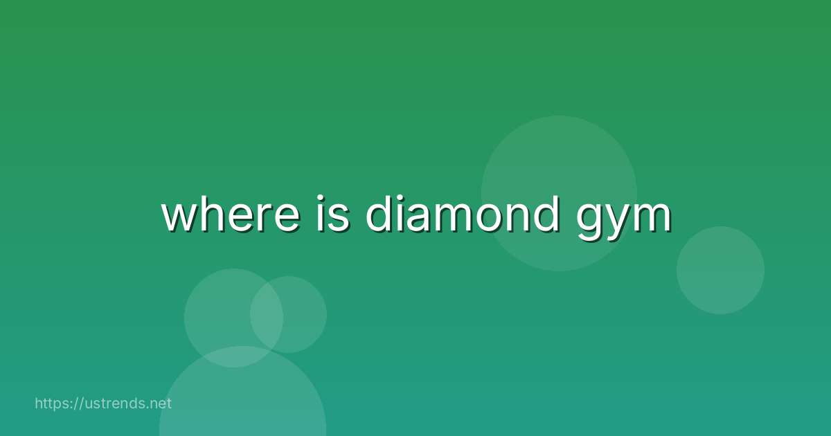 where is diamond gym