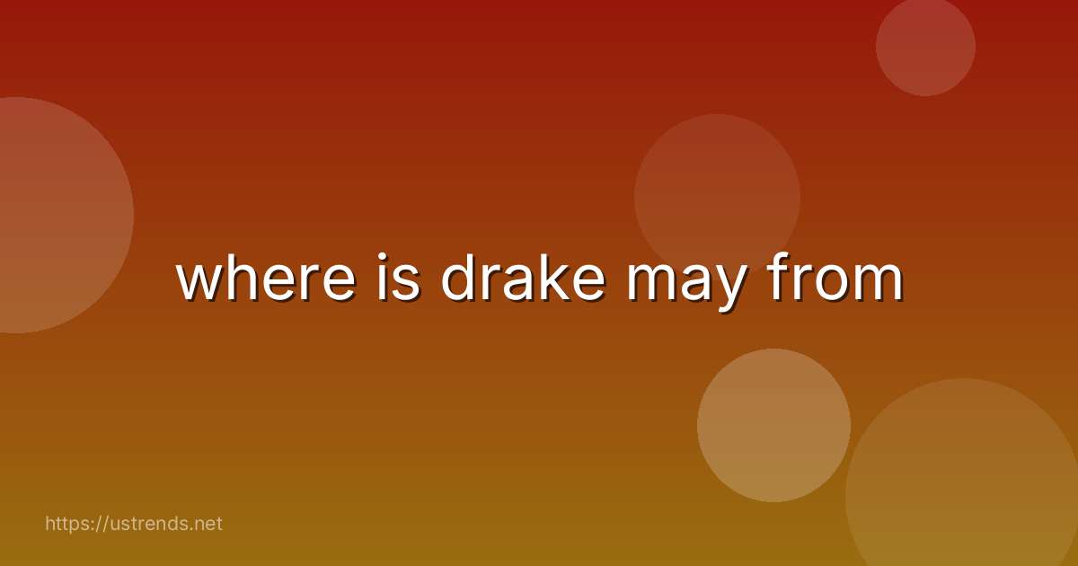 where is drake may from