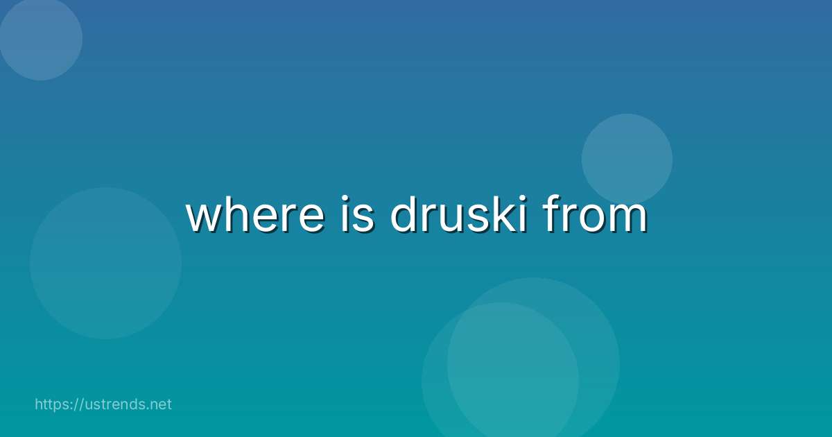 where is druski from