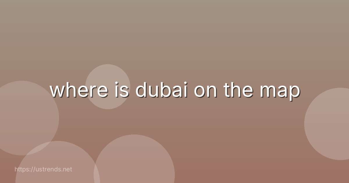 where is dubai on the map