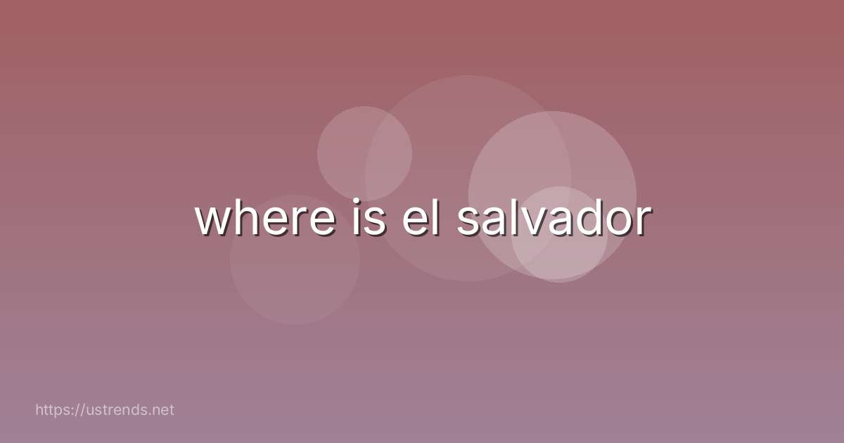 where is el salvador