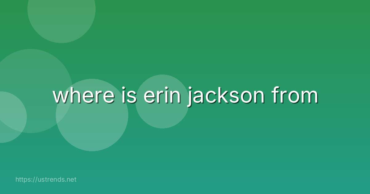 where is erin jackson from