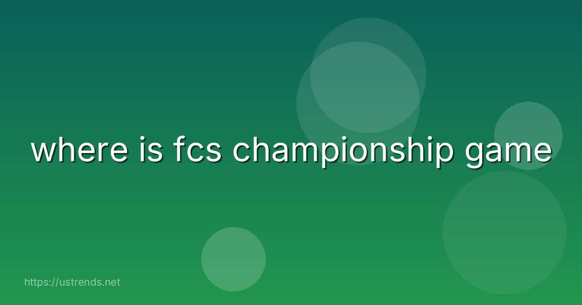 where is fcs championship game