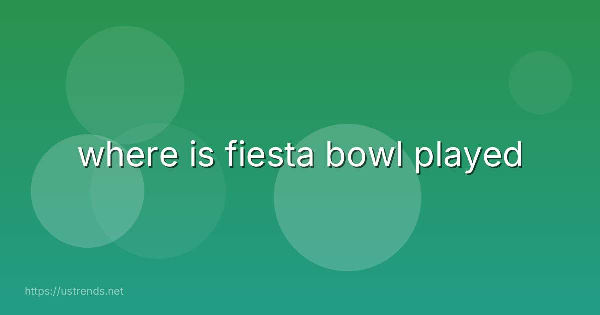 where is fiesta bowl played