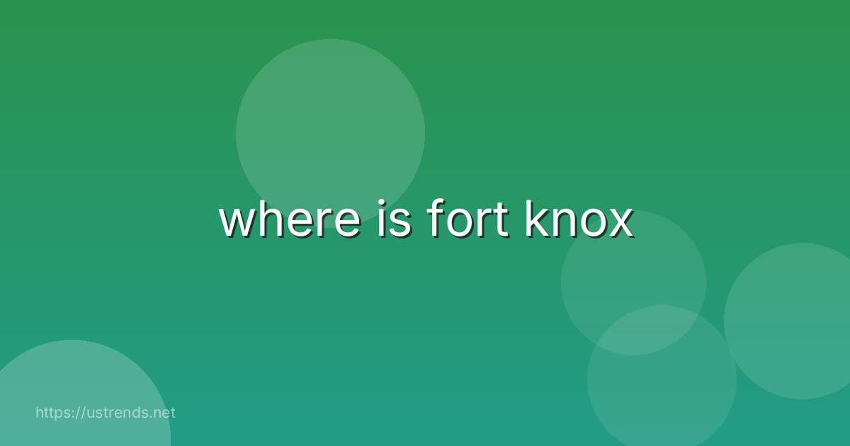 where is fort knox