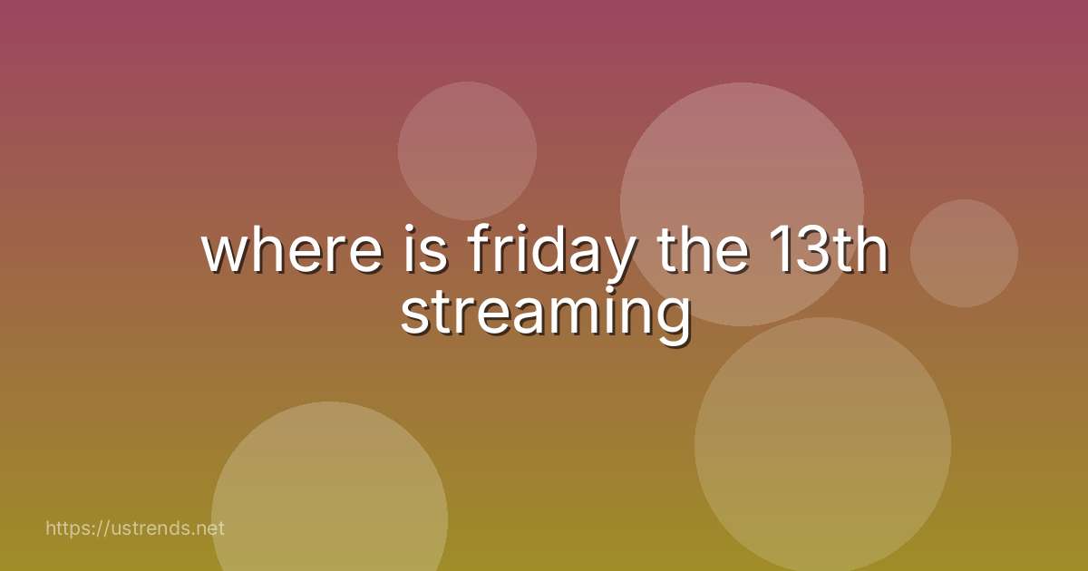 where is friday the 13th streaming