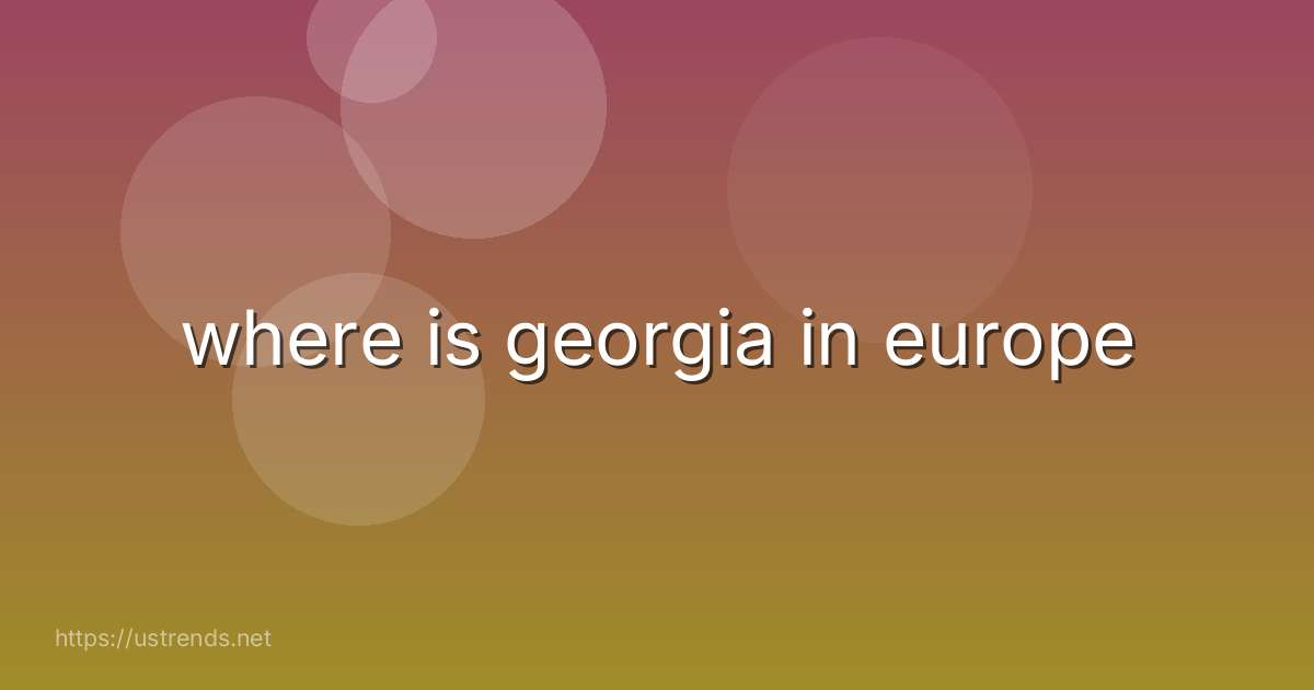 where is georgia in europe