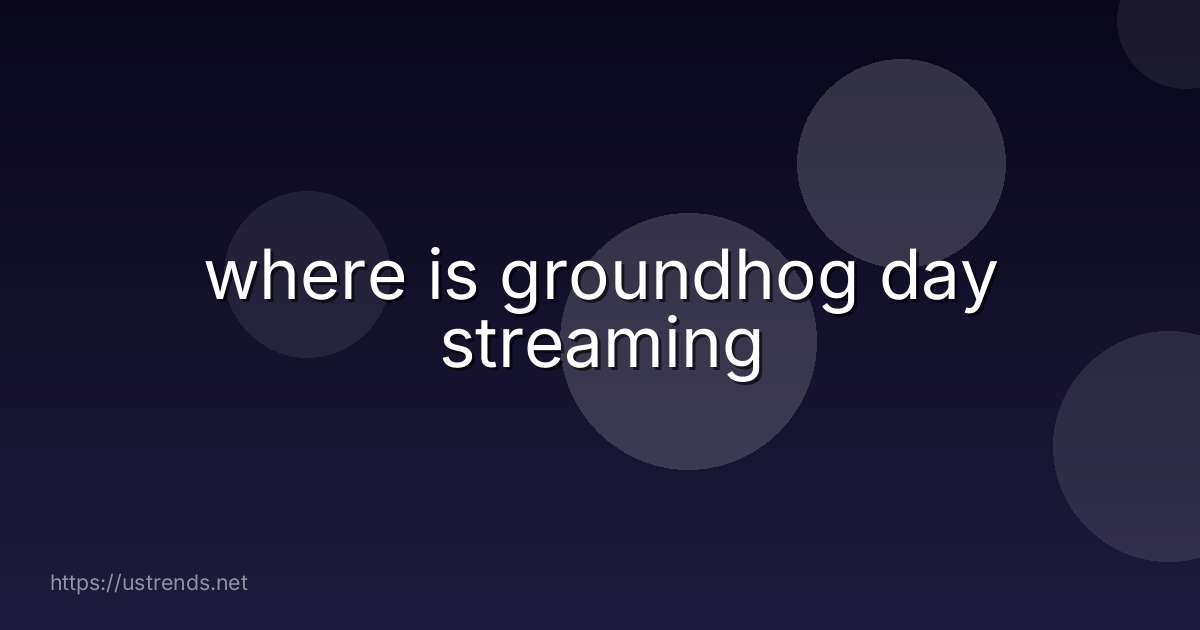 where is groundhog day streaming