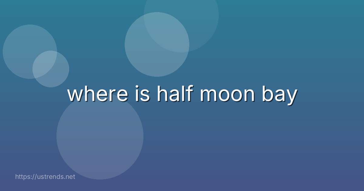 where is half moon bay