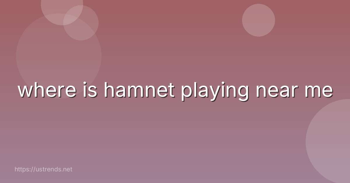 where is hamnet playing near me