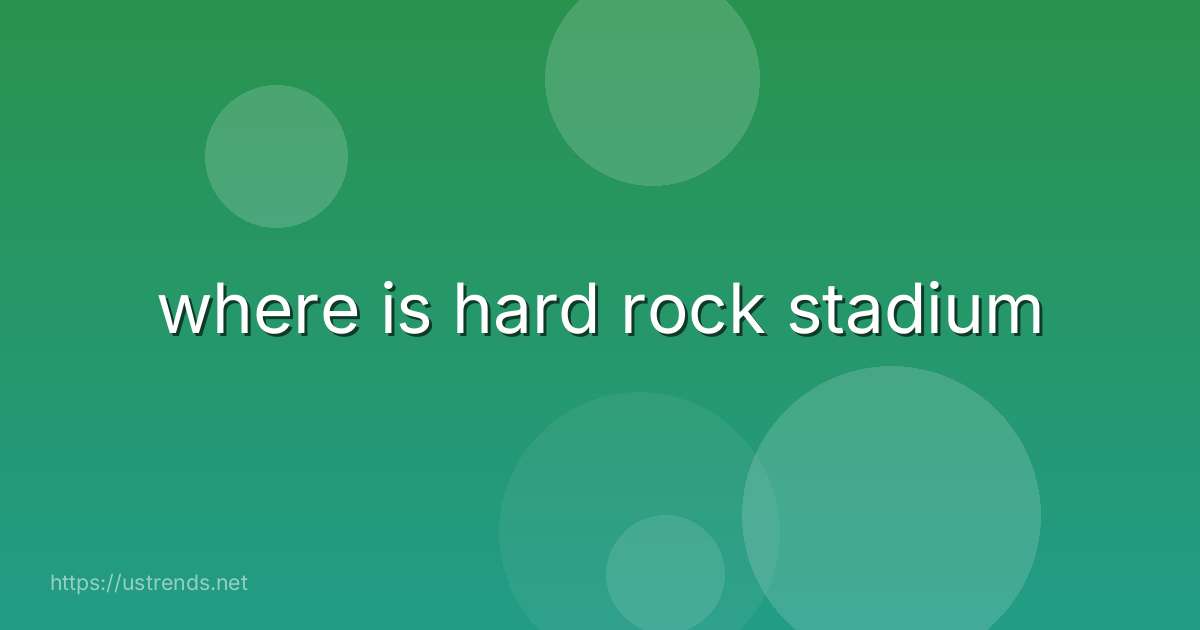 where is hard rock stadium