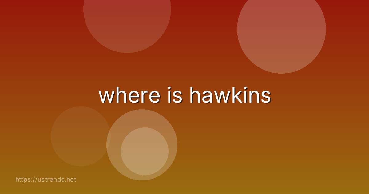 where is hawkins