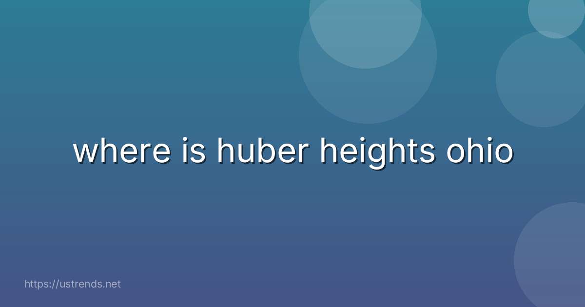 where is huber heights ohio