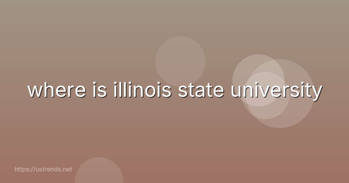 where is illinois state university
