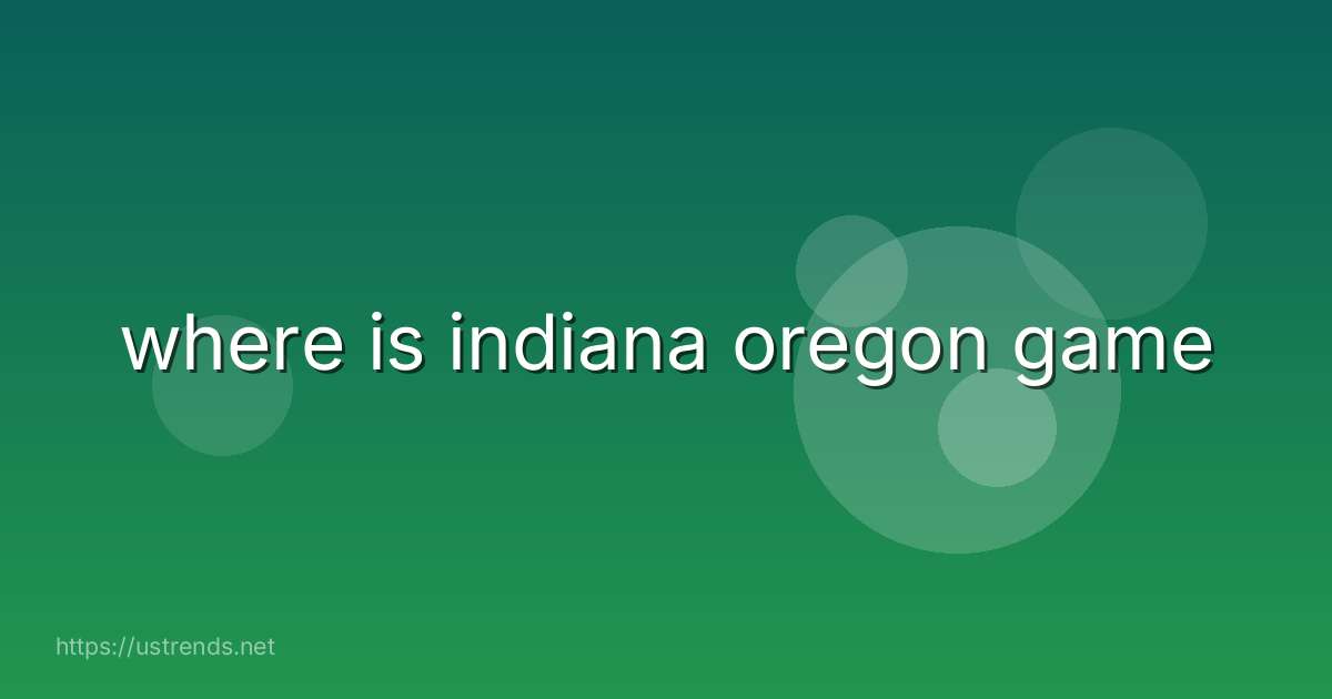 where is indiana oregon game