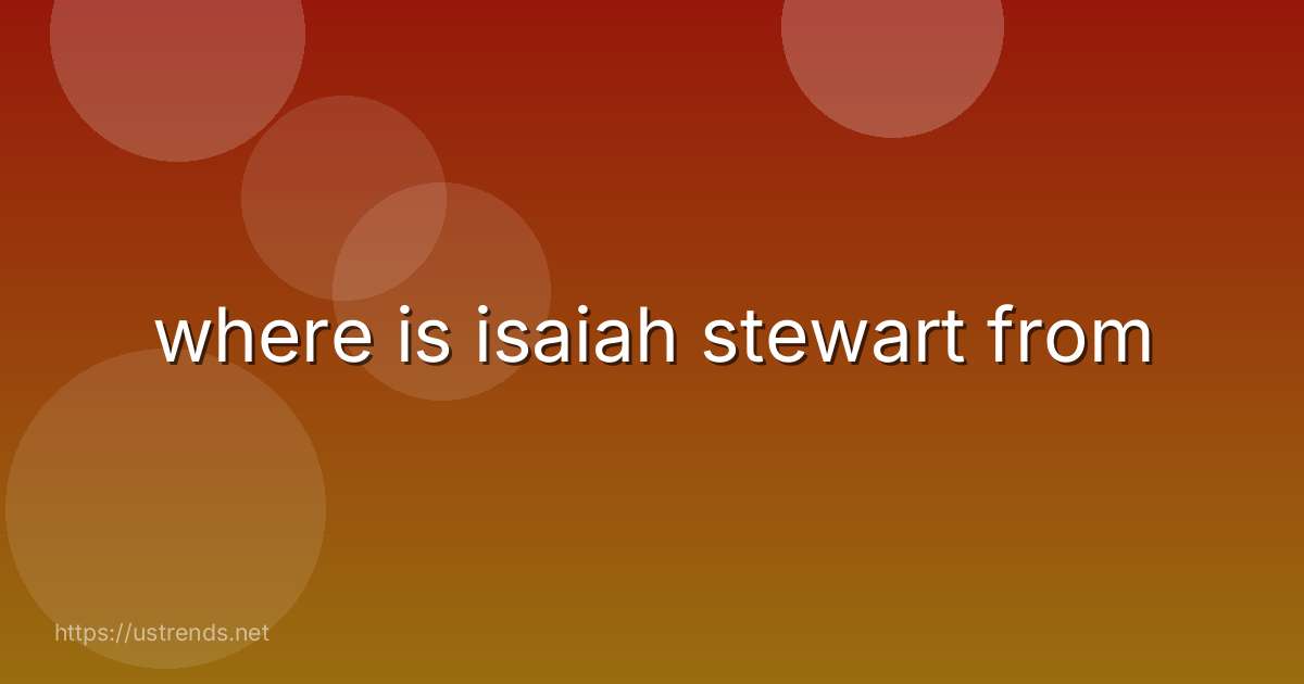 where is isaiah stewart from
