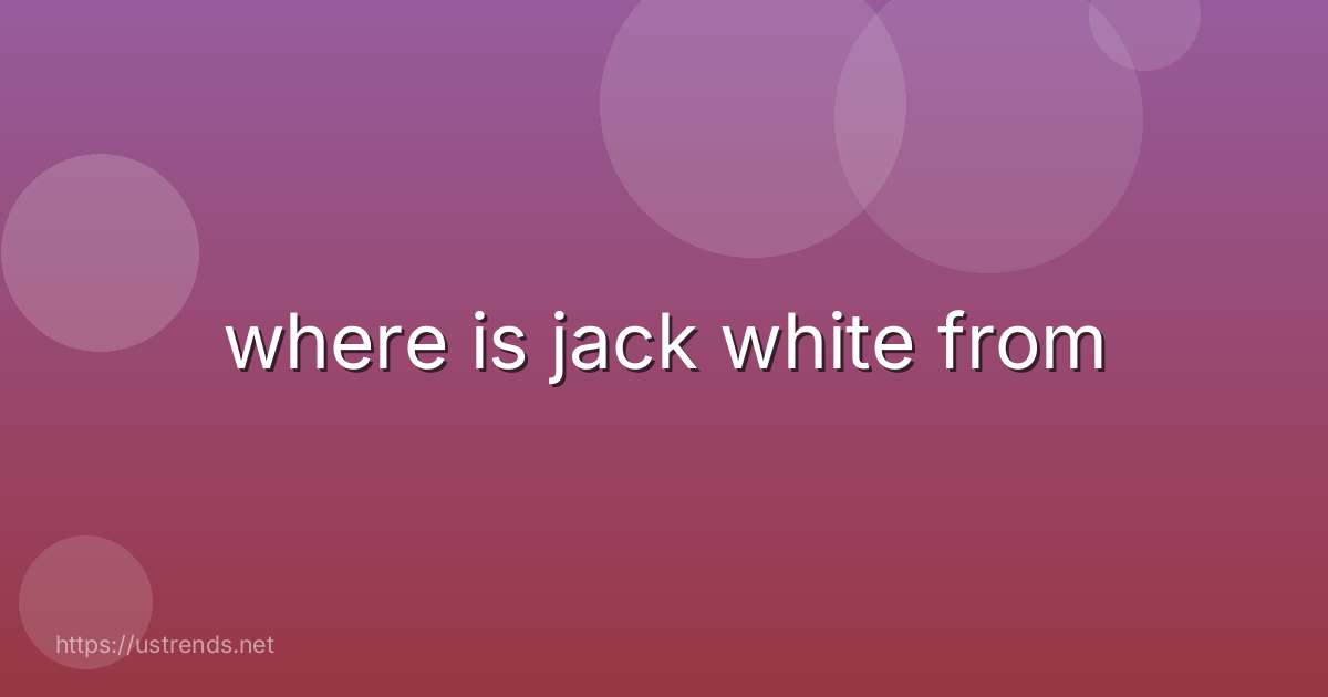 where is jack white from
