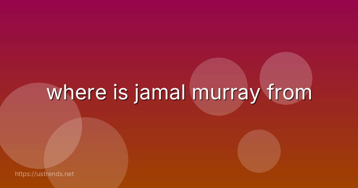 where is jamal murray from