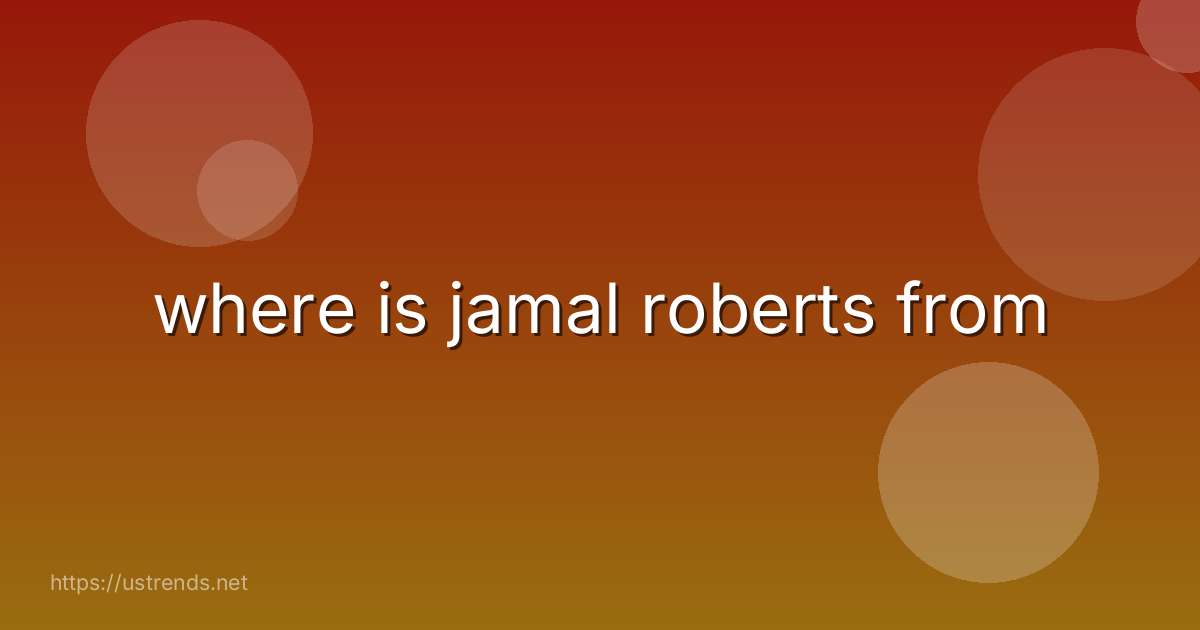 where is jamal roberts from