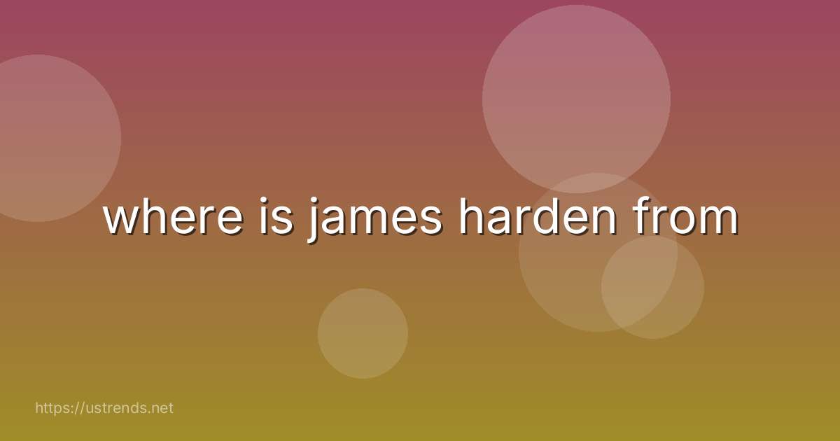 where is james harden from