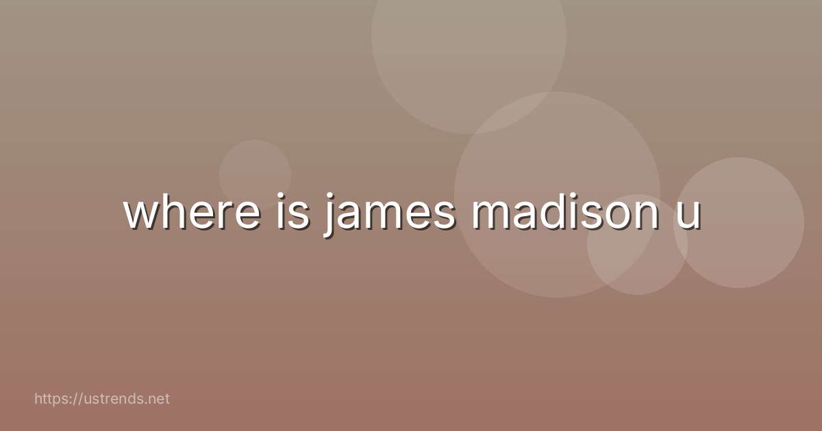 where is james madison u