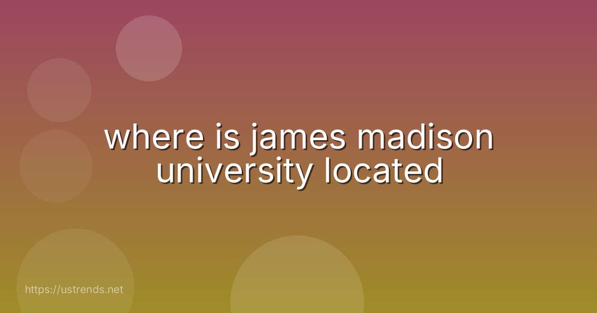 where is james madison university located