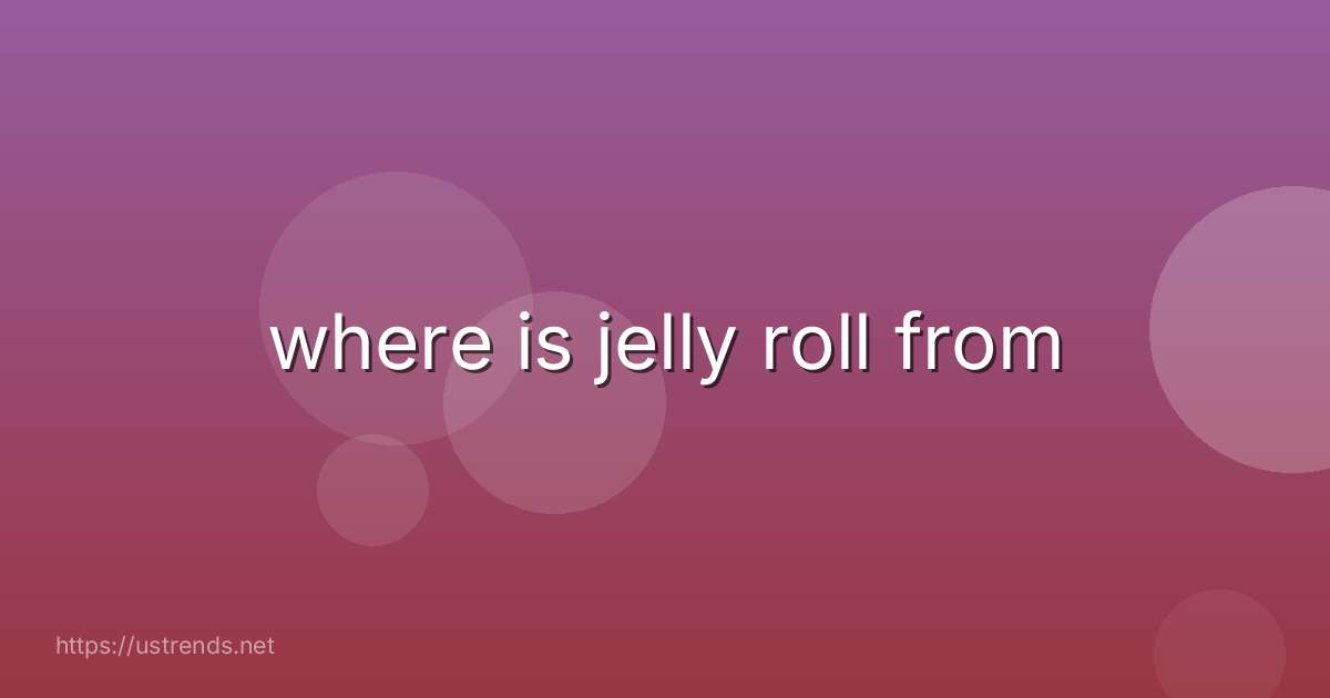 where is jelly roll from
