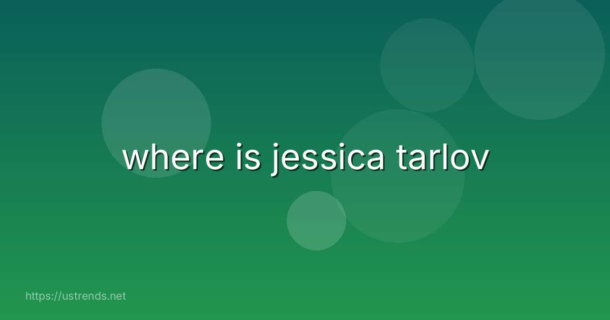where is jessica tarlov