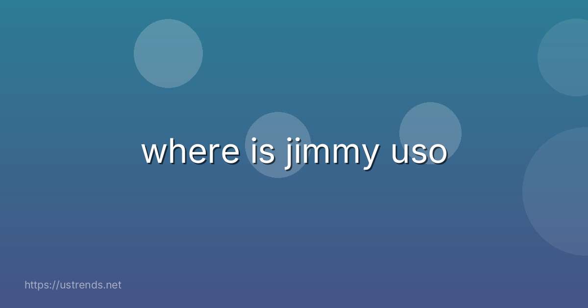 where is jimmy uso