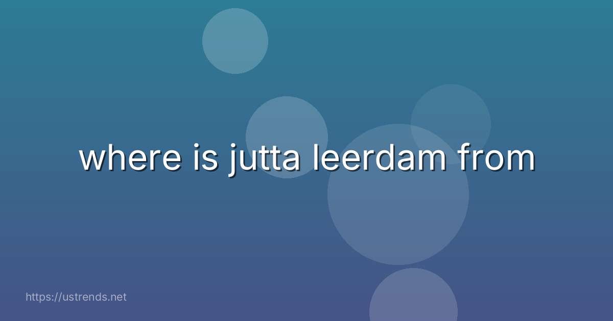 where is jutta leerdam from