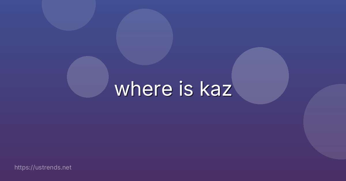where is kaz