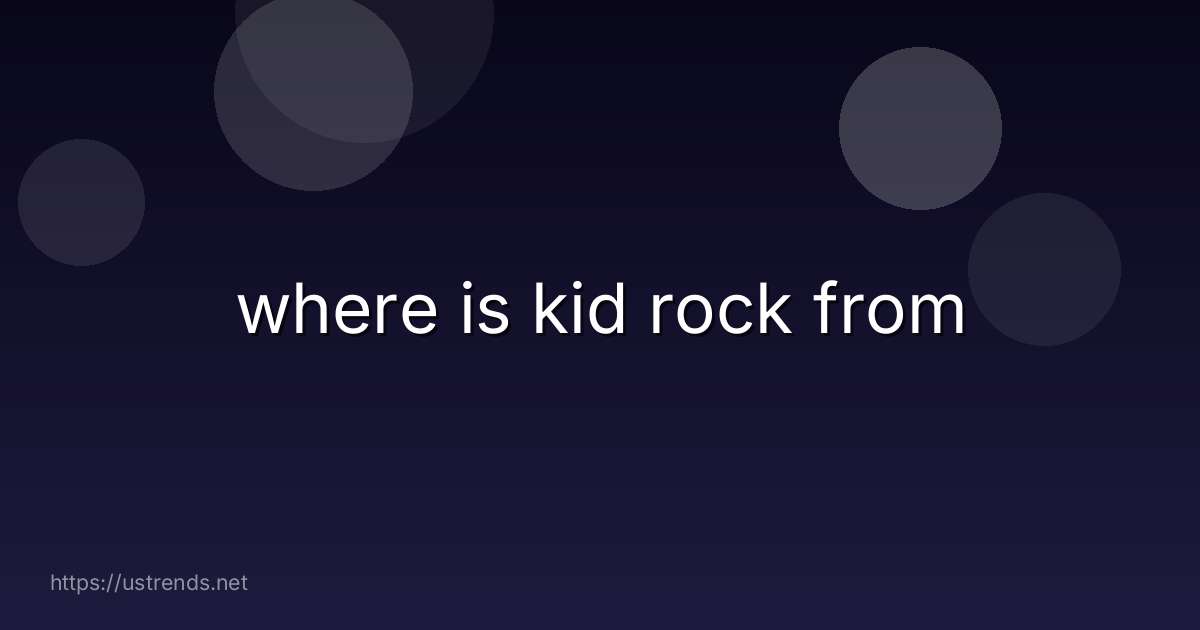 where is kid rock from