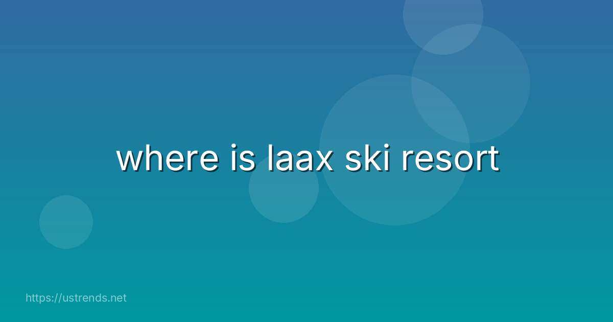 where is laax ski resort