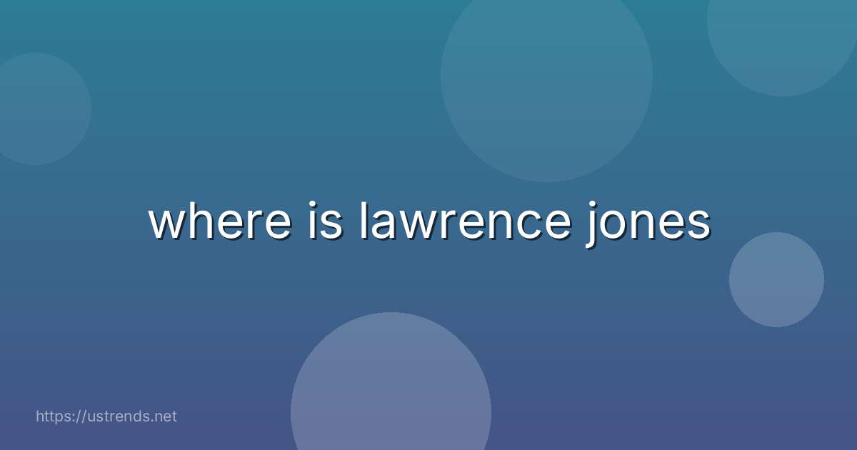 where is lawrence jones